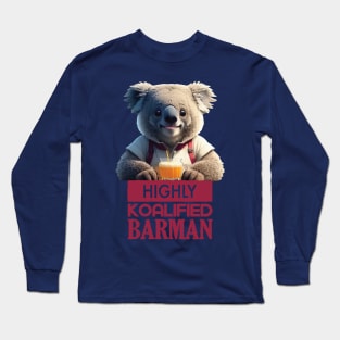 Just a Highly Koalified Barman Koala 3 Long Sleeve T-Shirt